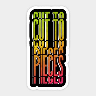 Cut to pieces Sticker